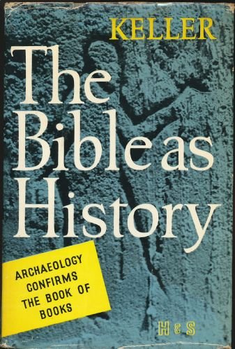 The Bible as History: A Confirmation of the Book of Books (Used Copy)