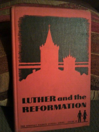Luther and the Reformation-grade VIII (The Weekly Church School Series) (Used Copy)
