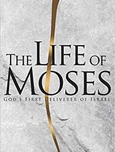 The Life of Moses God’s First Deliverer of Israel