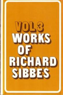 Works of Richard Sibbes (Volume 3) (Used Copy)
