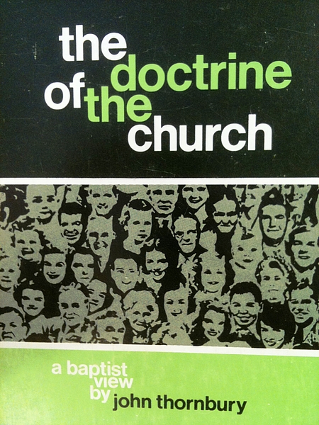 The doctrine of the church: A Baptist view (Used Copy)
