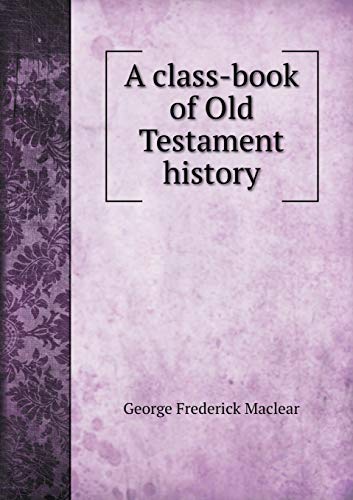 A class-book of Old Testament history (Used Copy)