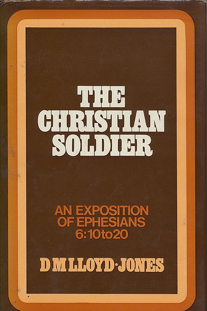Christian Soldier: Ephesians 6: 10-20: Lloyd-Jones: Ephesians (Used Copy)