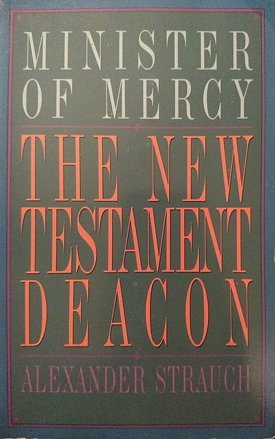 The New Testament Deacon: The Church’s Minister of Mercy (Used Copy)