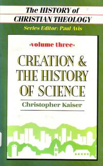 Creation and the history of science (The History of Christian theology) (Used Copy)