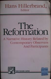 The Reformation: A Narrative History Related by Contemporary Observers and Participants (Used Copy)