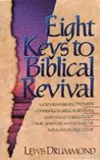 Eight Keys to Biblical Revival: The Saga of Scriptural Spiritual Awakenings, How They Shaped the Great Revivals of the Past, and Their Powerful Impl (Used Copy)