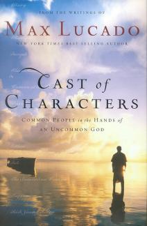 Cast Of Characters: Common People In The Hands Of An Uncommon God (Used Copy)
