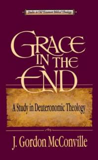 Grace in the End: Study in Deuteronomic Theology (Studies in Old Testament Biblical Theology) (Used Copy)