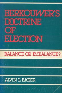 Berkouwer’s doctrine of election: Balance or imbalance? (Used Copy)