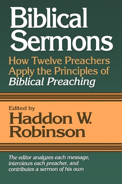 Biblical Sermons: How Twelve Preachers Apply the Principles of Biblical Preaching (Used Copy)