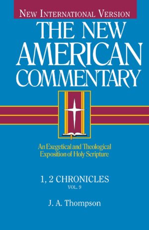 The New American Commentary – 1,2 Chronicles by J A Thompson