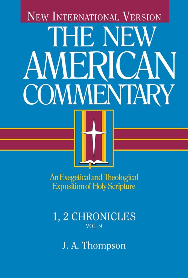 The New American Commentary – 1,2 Chronicles by J A Thompson