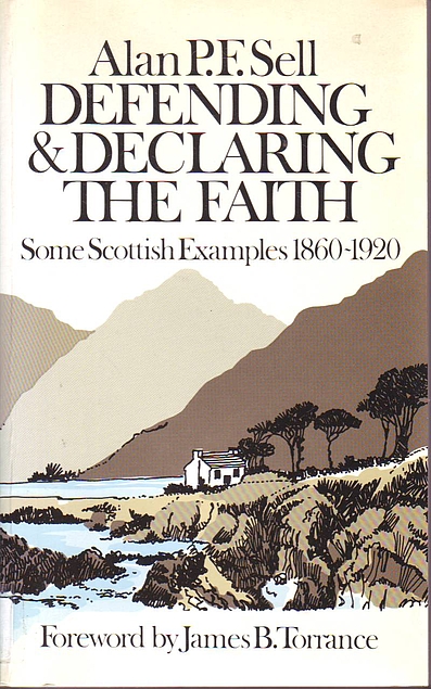 Defending and Declaring the Faith : Some Scottish Examples, 1860-1920 (Used Copy)
