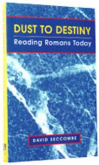 Dust to Destiny: Reading Romans Today (Used Copy)