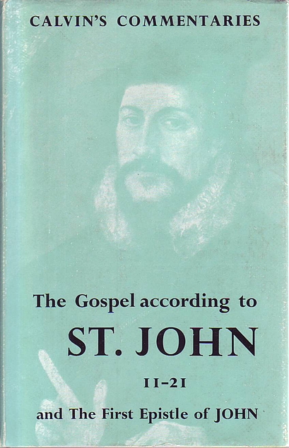 Gospel According to St.John: 11-21 and the First Epistle of John (Calvin’s Commentary) (Used Copy)