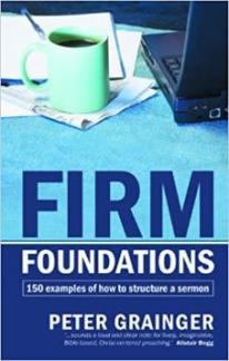 Firm Foundations: 150 examples of how to structure a sermon