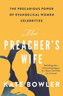 The Preacher’s Wife: The Precarious Power of Evangelical Women Celebrities (Used Copy)