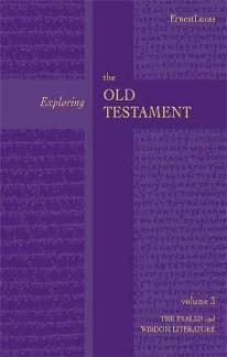 Exploring the Old Testament Vol 3 – The Psalms and Wisdom Literature