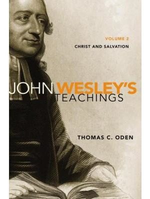 John Wesley’s Teachings: Christ & Salvation Vol 2