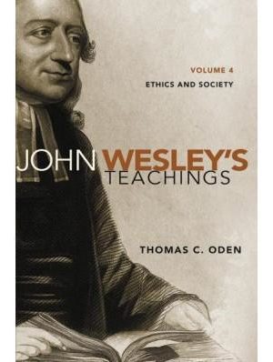 John Wesley’s Teachings: Ethics & Society Vol 4