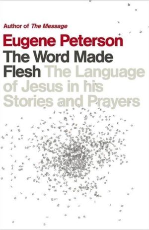 The Word Made Flesh – The Language of Jesus in His Stories and Prayers