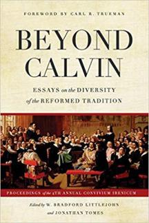 Beyond Calvin – Essays on the Diversity of the Reformed Tradition