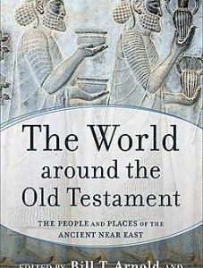 The World Around The Old Testament: The People And Places Of The Ancient Near East