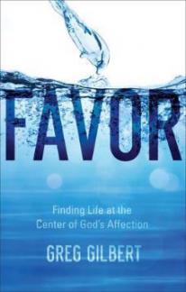 Favor Finding Life at the Center of God’s Affection