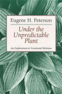 Under the Unpredictable Plant – An Exploration in Vocational Holiness
