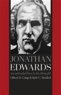 Jonathan Edwards – An Introduction to his Thought