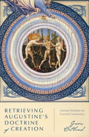 Retrieving Augustine’s Doctrine of Creation