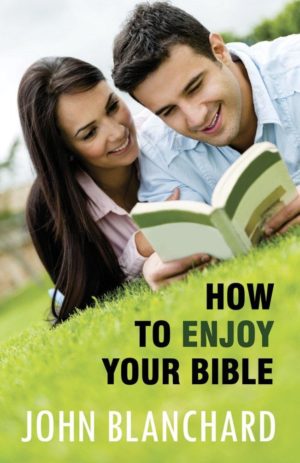 How to enjoy your Bible by John Blanchard
