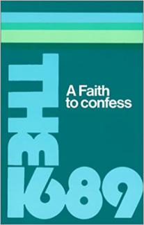 A Faith to Confess: 1689 Baptist Confession