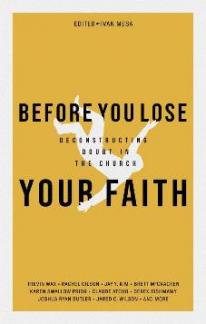 Before you Lose Your Faith: Deconstructing Doubt in The Church