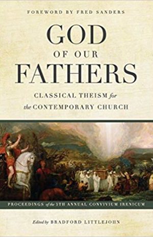 God of Our Fathers – Classical Theism for the Contemporary Church