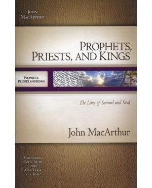 Prophets, Priests, and Kings: The Lives of Samuel and Saul