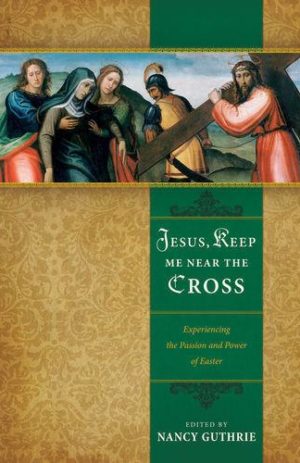 Jesus Keep Me Near The Cross (replaced with new edition)
