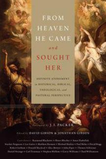 From Heaven He Came and Sought Her: Definite Atonement in Historical, Biblical, Theological, and Pastoral Perspective (Used Copy)