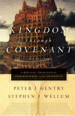 Kingdom through Covenant: A Biblical-Theological Understanding of the Covenants (Used Copy)