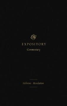 ESV Expository Commentary: Hebrews – Revelation Volume 12