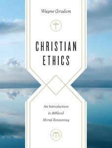 Christian Ethics – An Introduction to Biblical Moral Reasoning