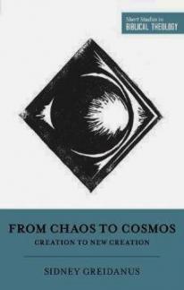 Short Studies in Biblical Theology: From Chaos to Cosmos