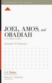 Knowing the Bible – Joel, Amos & Obadiah
