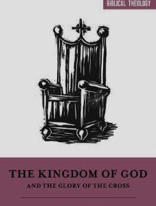 Short Studies in Biblical Theology: The Kingdom of God