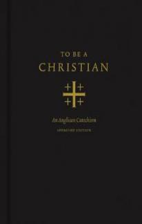 To Be A Christian: An Anglican Catechism