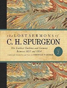 The Lost Sermons of C. H. Spurgeon Volume II: His Earliest Outlines and Sermons Between 1851 and 1854: 2