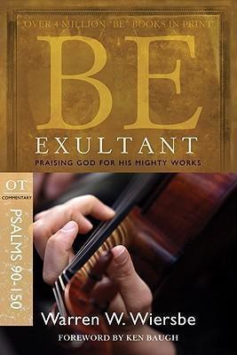 Be Exultant: Psalms 90-150