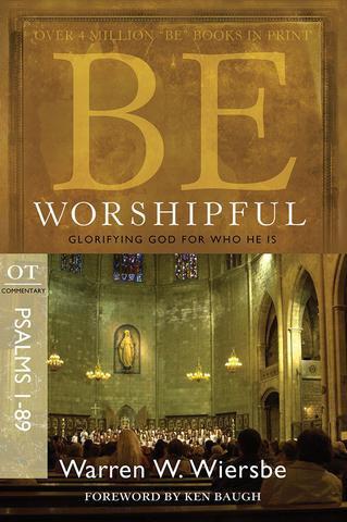 Be Worshipful – Psalm 1-89