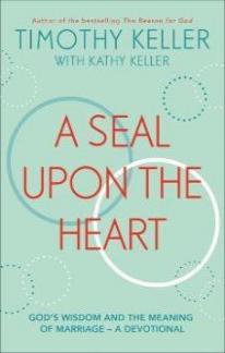 A Seal Upon the Heart: God s Wisdom and the Meaning of Marriage: a Devotional